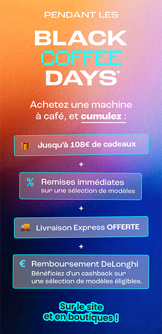 Cumul avantages machines Delonghi Black Days